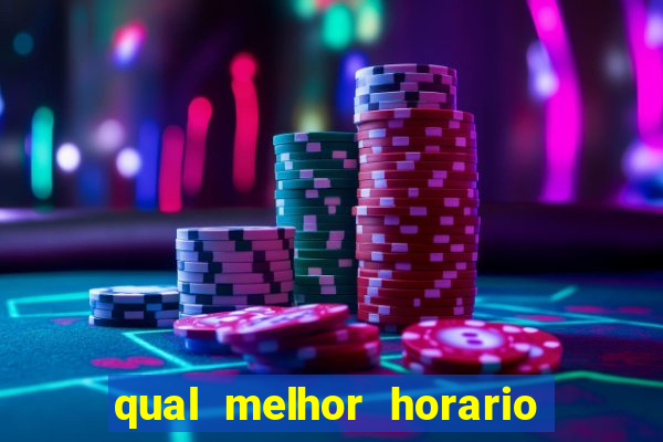 qual melhor horario para jogar betano